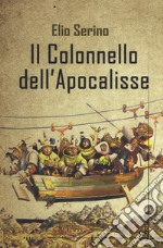 Il colonnello dell&apos;Apocalisse. E-book. Formato EPUB ebook