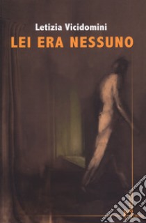 Lei era nessuno. E-book. Formato EPUB ebook di Letizia Vicidomini