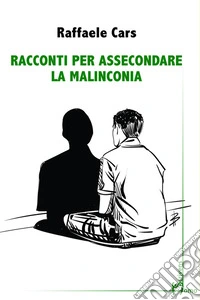 Racconti per assecondare la malinconia. E-book. Formato EPUB ebook