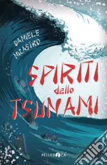 Spiriti dello tsunami. E-book. Formato EPUB ebook di Daniele Nicastro