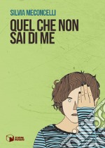 Quel che non sai di me. E-book. Formato EPUB