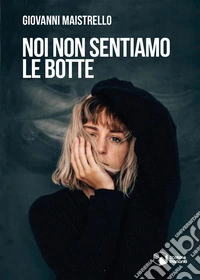 Noi non sentiamo le botte. E-book. Formato EPUB ebook