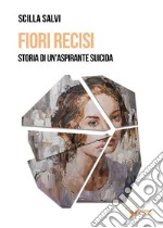 Fiori recisiStorie di un&apos;aspirante suicida. E-book. Formato EPUB ebook