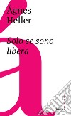 Solo se sono libera. E-book. Formato EPUB ebook