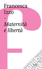 Maternità e libertà. E-book. Formato EPUB ebook