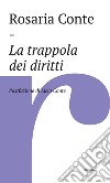 La trappola dei diritti. E-book. Formato EPUB ebook