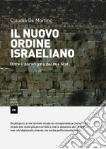 Il nuovo ordine israeliano: Oltre il paradigma dei due Stati. E-book. Formato EPUB ebook