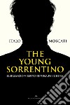 The young Sorrentino: Il ragazzo vissuto su una panchina. E-book. Formato EPUB ebook di Italo Moscati