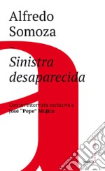 Sinistra desaparecida: Sud America: la crisi delle forze progressiste. E-book. Formato EPUB