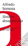 Sinistra desaparecida: Sud America: la crisi delle forze progressiste. E-book. Formato EPUB ebook