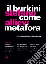 Il Burkini come metafora: Conflitti simbolici sull’islam in Europa. E-book. Formato EPUB ebook