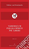 Vademecum per gli spiriti più liberi. E-book. Formato EPUB ebook