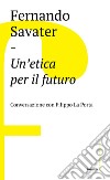 Un’etica per il futuro. E-book. Formato EPUB ebook