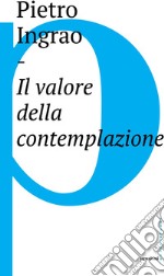 Il valore della contemplazione. E-book. Formato EPUB ebook