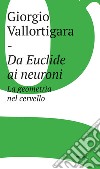 Da Euclide ai neuroni: La geometria nel cervello. E-book. Formato EPUB ebook