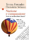 Nazione e compassione: Esiste un nazionalismo buono?. E-book. Formato EPUB ebook di Teresa Forcades