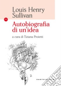 Autobiografia di un'idea. E-book. Formato EPUB ebook di Louis Henry Sullivan