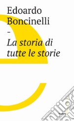 La storia di tutte le storie. E-book. Formato EPUB ebook