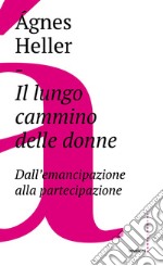 Il lungo cammino delle donne: Dall’emancipazione alla partecipazione. E-book. Formato EPUB ebook