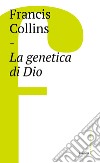 La genetica di Dio. E-book. Formato EPUB ebook