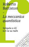 La meccanica quantistica. E-book. Formato EPUB ebook di Roberto Battiston