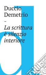 Scrittura è silenzio interiore. E-book. Formato EPUB ebook