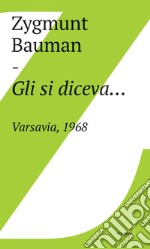 Gli si diceva…Varsavia, 1968. E-book. Formato EPUB