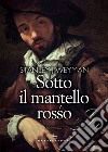 Sotto il mantello rosso. E-book. Formato EPUB ebook di Stanley J. Weyman