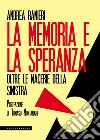 La memoria e la speranza. E-book. Formato EPUB ebook di Andrea Ranieri