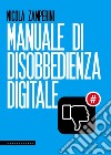 Manuale di disobbedienza digitale. E-book. Formato EPUB ebook