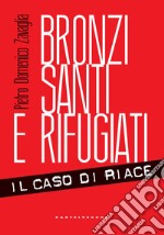 Bronzi, santi e rifugiati: Il caso di Riace. E-book. Formato EPUB