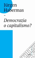 Democrazia o capitalismo?: Gli Stati-nazione nel capitalismo globalizzato. E-book. Formato EPUB ebook