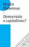 Democrazia o capitalismo?: Gli Stati-nazione nel capitalismo globalizzato. E-book. Formato EPUB ebook