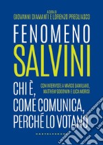 Fenomeno Salvini: Chi è, come comunica, perché lo votano. E-book. Formato EPUB ebook