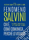 Fenomeno Salvini: Chi è, come comunica, perché lo votano. E-book. Formato EPUB ebook