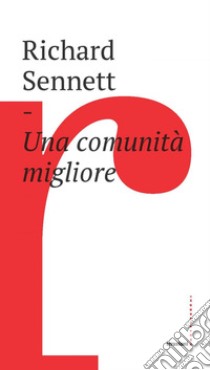 Una comunità migliore. E-book. Formato EPUB ebook di Richard Sennet