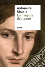 La fragilità del leone. E-book. Formato EPUB ebook