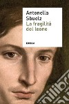 La fragilità del leone. E-book. Formato EPUB ebook