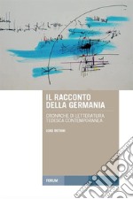 Il racconto della Germania: Cronache di letteratura tedesca contemporanea. E-book. Formato EPUB ebook