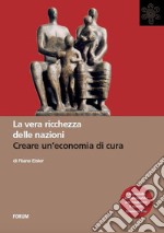 La vera ricchezza delle nazioni: Creare un'economia di cura. E-book. Formato EPUB