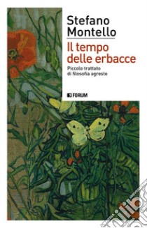 Il tempo delle erbaccePiccolo trattato di filosofia agreste. E-book. Formato EPUB ebook di Montello Stefano