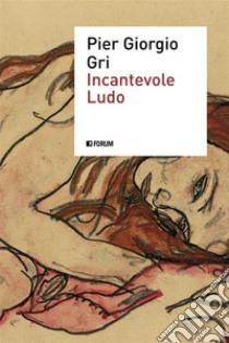 Incantevole LudoPostfazione di Matteo Balestrieri. E-book. Formato EPUB ebook di Pier Giorgio Gri