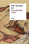 Incantevole LudoPostfazione di Matteo Balestrieri. E-book. Formato EPUB ebook