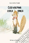 Cleo volpina cerca amica. E-book. Formato EPUB ebook di Lucia Cristina Tameni