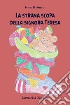 La strana scopa della signora Teresa. E-book. Formato EPUB ebook di Elena Maria Giudici