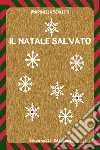 Il Natale salvato. E-book. Formato EPUB ebook di Marinella Scaletti