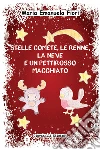 Stelle comete, le renne, la neve e un pettirosso macchiato. E-book. Formato EPUB ebook di Maria Emanuela Fiori