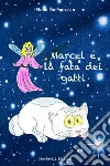 Marcel e la fata dei gati. E-book. Formato EPUB ebook di Elena Barbarossa