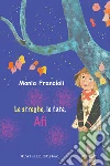 Le streghe, le fate, Afì. E-book. Formato EPUB ebook di Monia Francioli