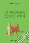 La mummia croccante. E-book. Formato EPUB ebook di Maria Marra